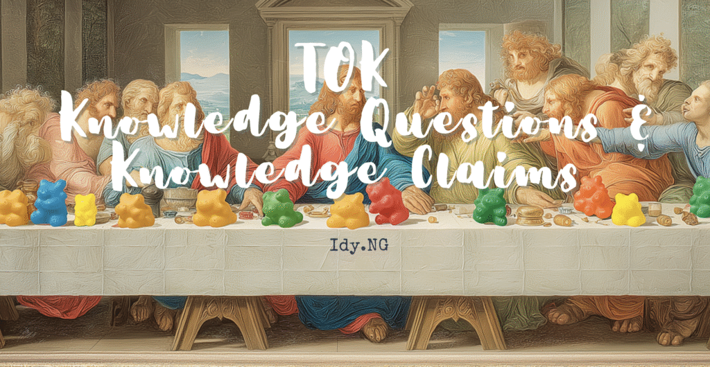 Knowledge Question & Knowledge Claim